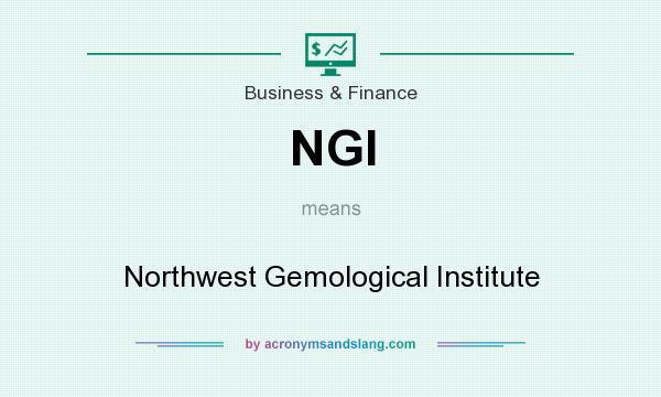 What does NGI mean? It stands for Northwest Gemological Institute