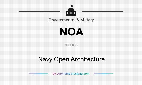 What does NOA mean? It stands for Navy Open Architecture