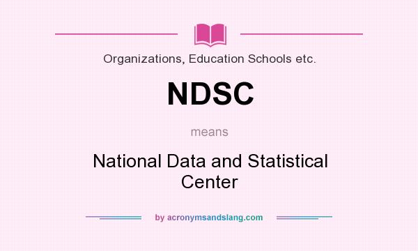 What does NDSC mean? It stands for National Data and Statistical Center