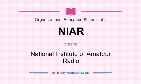 What does NIAR mean? It stands for National Institute of Amateur Radio