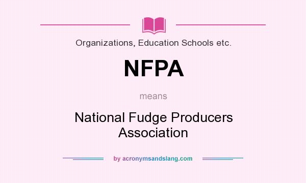What does NFPA mean? It stands for National Fudge Producers Association