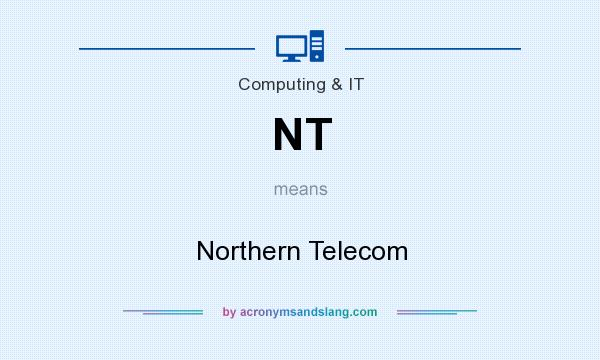 What does NT mean? It stands for Northern Telecom