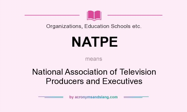 What does NATPE mean? It stands for National Association of Television Producers and Executives