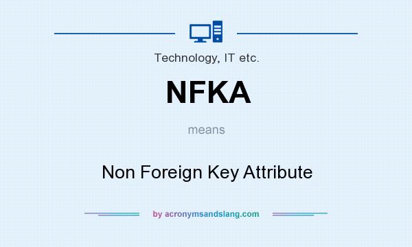 What does NFKA mean? It stands for Non Foreign Key Attribute
