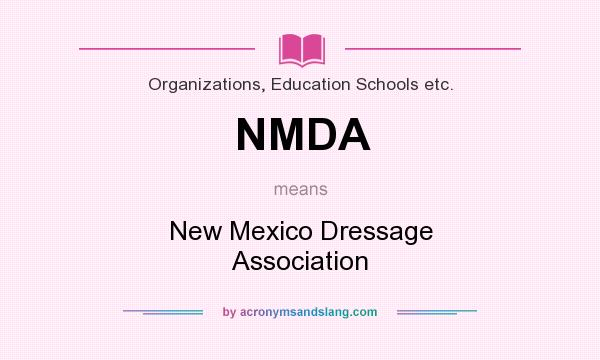 What does NMDA mean? It stands for New Mexico Dressage Association