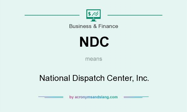 What does NDC mean? It stands for National Dispatch Center, Inc.