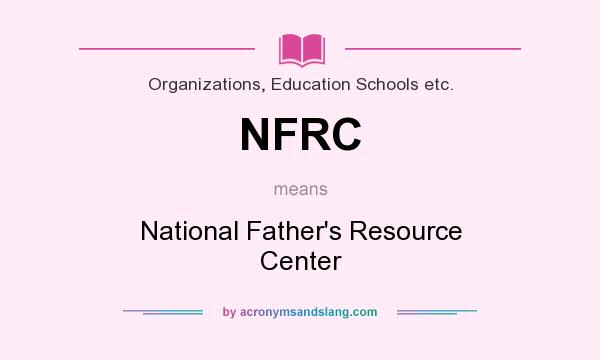 What does NFRC mean? It stands for National Father`s Resource Center