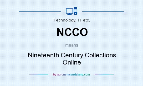What does NCCO mean? It stands for Nineteenth Century Collections Online