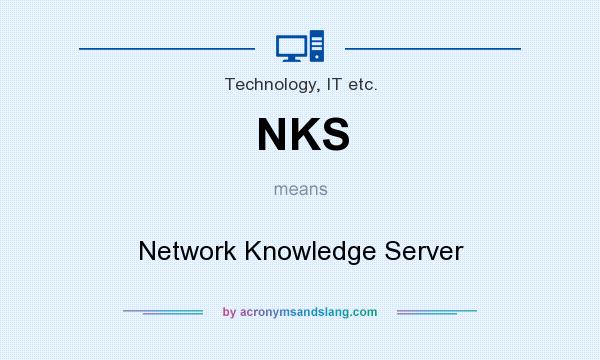 What does NKS mean? It stands for Network Knowledge Server