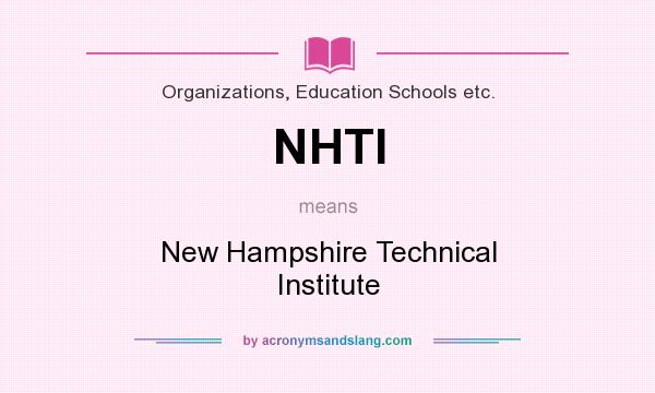 What does NHTI mean? It stands for New Hampshire Technical Institute