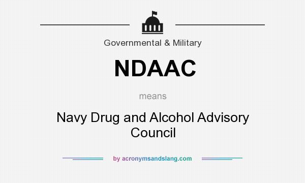 What does NDAAC mean? It stands for Navy Drug and Alcohol Advisory Council