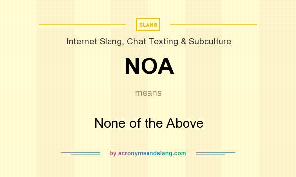 What does NOA mean? It stands for None of the Above