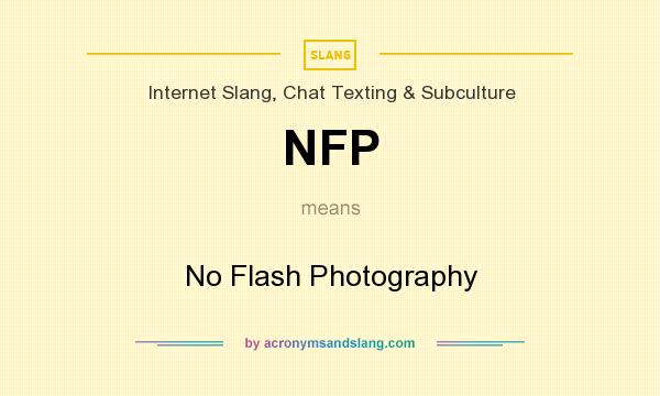 What does NFP mean? It stands for No Flash Photography