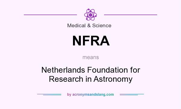 What does NFRA mean? It stands for Netherlands Foundation for Research in Astronomy