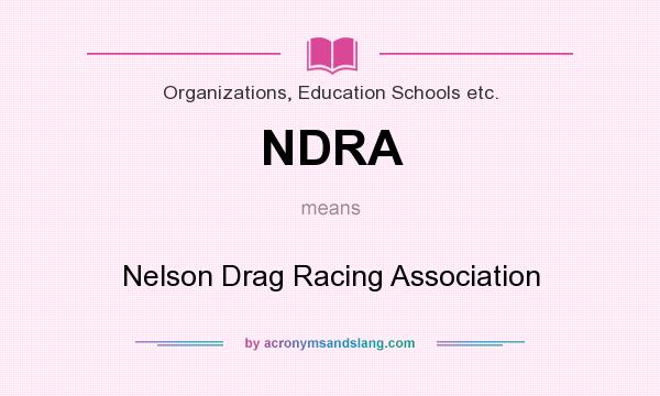 What does NDRA mean? It stands for Nelson Drag Racing Association