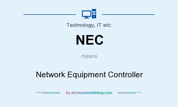 What does NEC mean? It stands for Network Equipment Controller