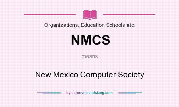 What does NMCS mean? It stands for New Mexico Computer Society