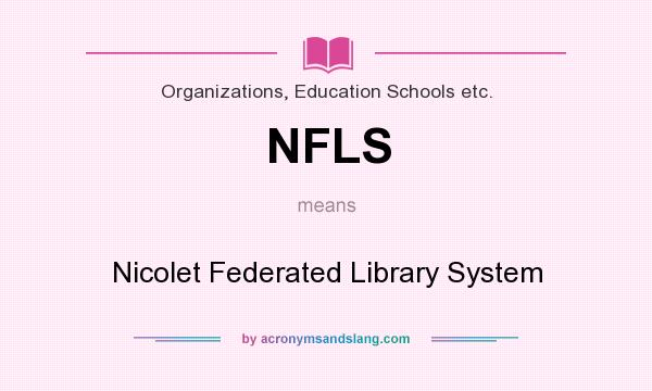 What does NFLS mean? It stands for Nicolet Federated Library System