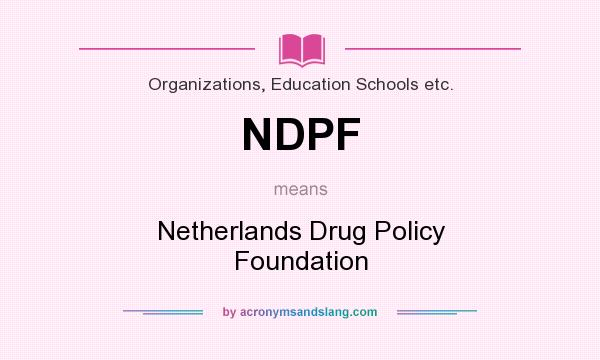 What does NDPF mean? It stands for Netherlands Drug Policy Foundation