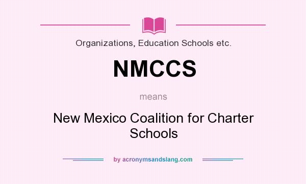 What does NMCCS mean? It stands for New Mexico Coalition for Charter Schools