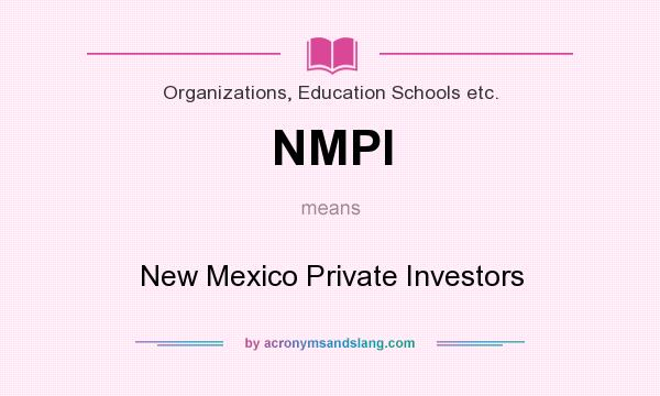 What does NMPI mean? It stands for New Mexico Private Investors