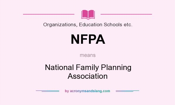 What does NFPA mean? It stands for National Family Planning Association