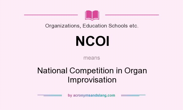 What does NCOI mean? It stands for National Competition in Organ Improvisation