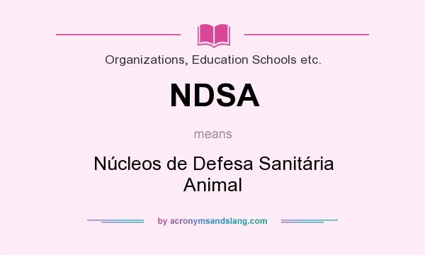 What does NDSA mean? It stands for Núcleos de Defesa Sanitária Animal
