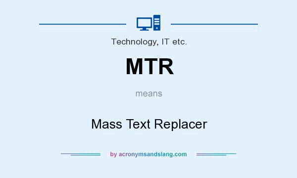 What does MTR mean? It stands for Mass Text Replacer