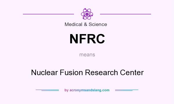 What does NFRC mean? It stands for Nuclear Fusion Research Center