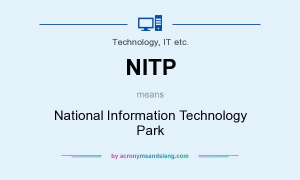 What does NITP mean? It stands for National Information Technology Park