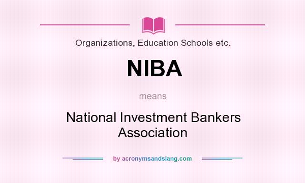 What does NIBA mean? It stands for National Investment Bankers Association