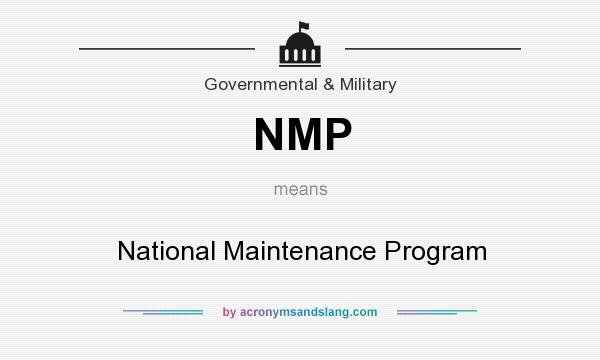 What does NMP mean? It stands for National Maintenance Program