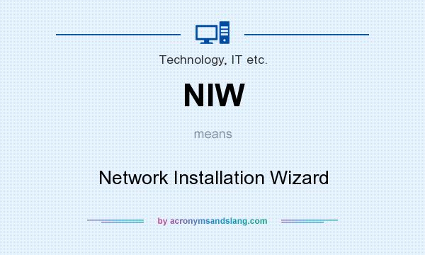 What does NIW mean? It stands for Network Installation Wizard