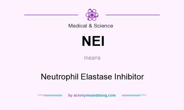 What does NEI mean? It stands for Neutrophil Elastase Inhibitor
