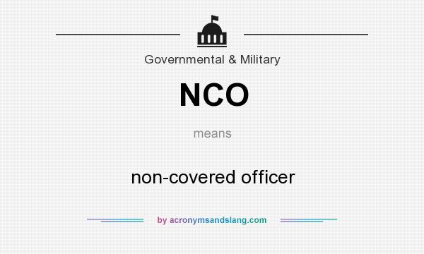 What does NCO mean? It stands for non-covered officer