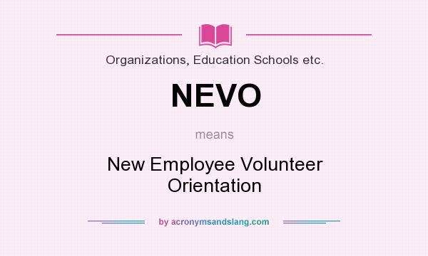 What does NEVO mean? It stands for New Employee Volunteer Orientation