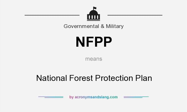 What does NFPP mean? It stands for National Forest Protection Plan