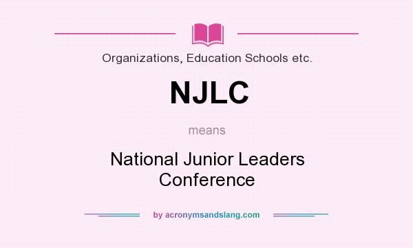 What does NJLC mean? It stands for National Junior Leaders Conference