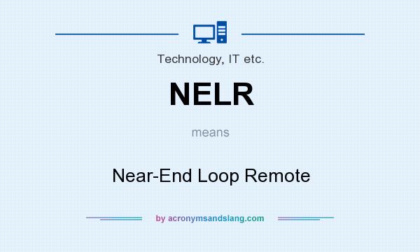What does NELR mean? It stands for Near-End Loop Remote