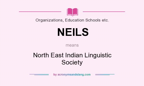 What does NEILS mean? It stands for North East Indian Linguistic Society
