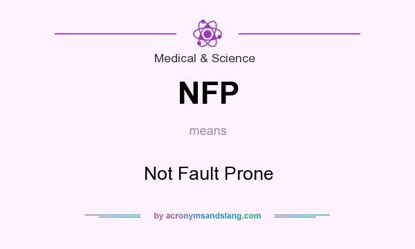 What does NFP mean? It stands for Not Fault Prone