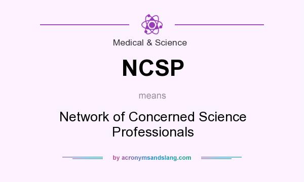 What does NCSP mean? It stands for Network of Concerned Science Professionals