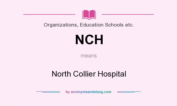 What does NCH mean? It stands for North Collier Hospital