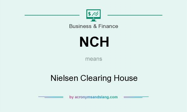 What does NCH mean? It stands for Nielsen Clearing House