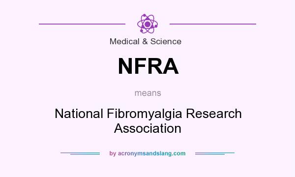 What does NFRA mean? It stands for National Fibromyalgia Research Association
