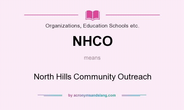What does NHCO mean? It stands for North Hills Community Outreach