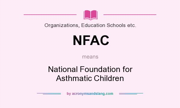 What does NFAC mean? It stands for National Foundation for Asthmatic Children