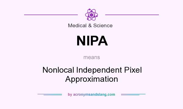 What does NIPA mean? It stands for Nonlocal Independent Pixel Approximation