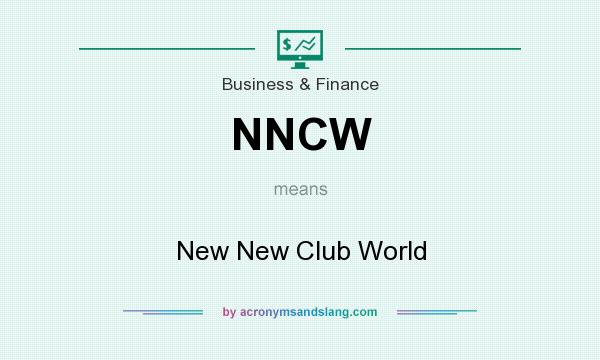What does NNCW mean? It stands for New New Club World